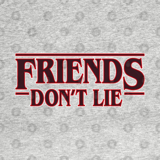 Friends don't lie quote Stranger Things by TinyPrinters